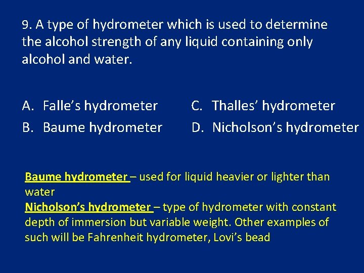 9. A type of hydrometer which is used to determine the alcohol strength of
