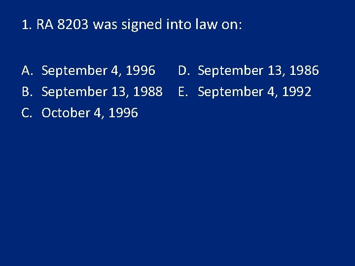 1. RA 8203 was signed into law on: A. September 4, 1996 D. September