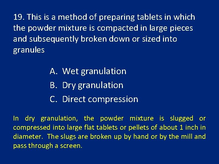 19. This is a method of preparing tablets in which the powder mixture is