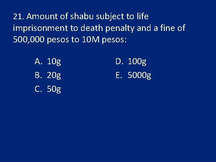 21. Amount of shabu subject to life imprisonment to death penalty and a fine