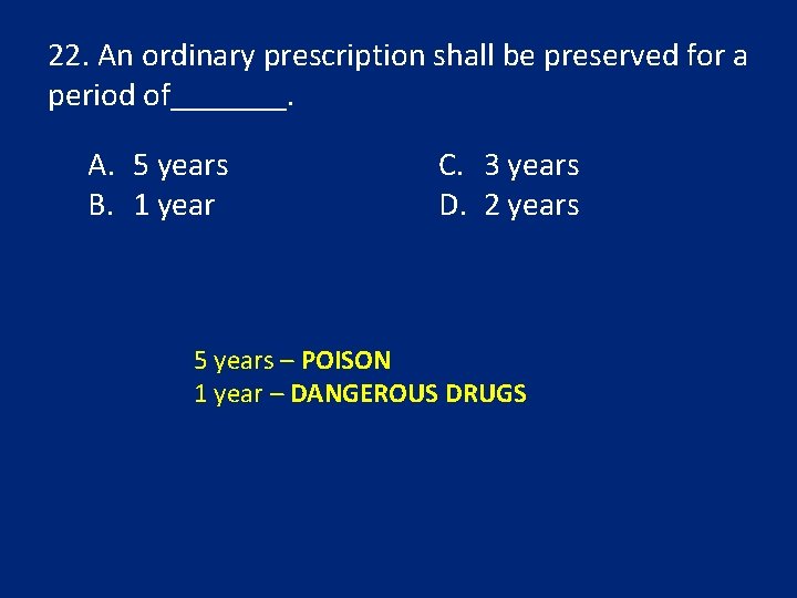 22. An ordinary prescription shall be preserved for a period of_______. A. 5 years