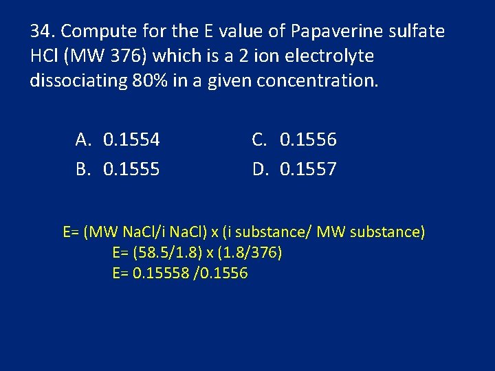 34. Compute for the E value of Papaverine sulfate HCl (MW 376) which is