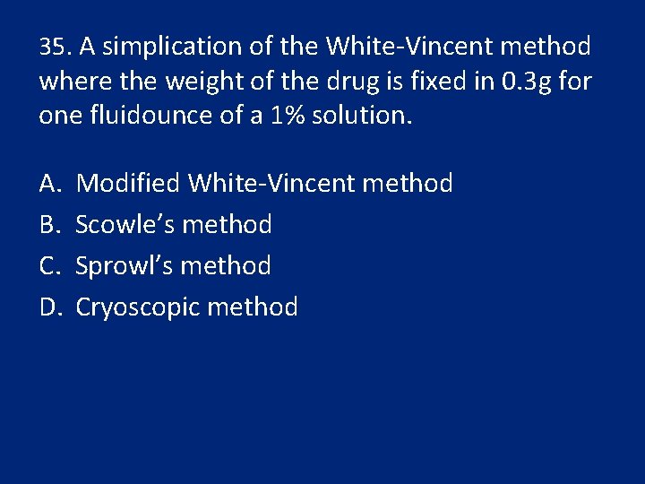 35. A simplication of the White-Vincent method where the weight of the drug is