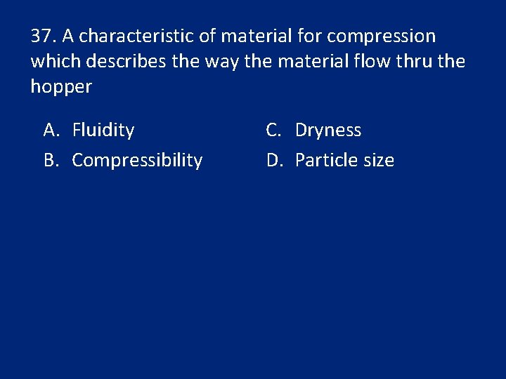 37. A characteristic of material for compression which describes the way the material flow
