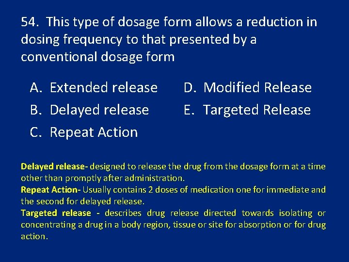 54. This type of dosage form allows a reduction in dosing frequency to that
