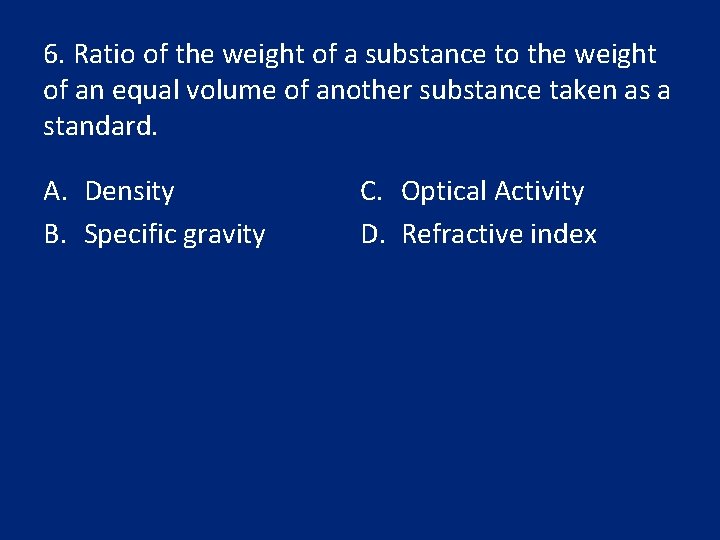 6. Ratio of the weight of a substance to the weight of an equal