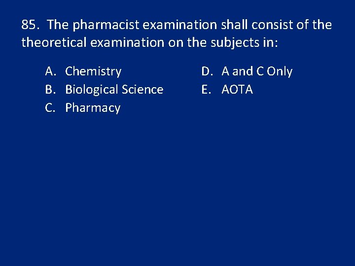 85. The pharmacist examination shall consist of theoretical examination on the subjects in: A.