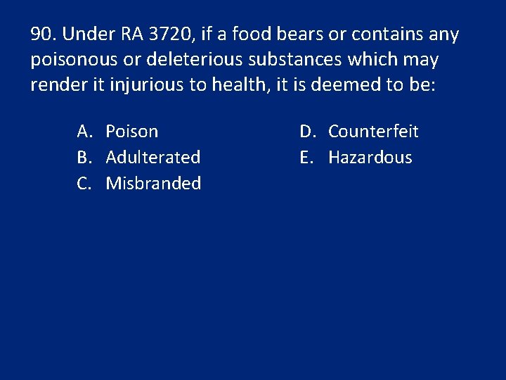 90. Under RA 3720, if a food bears or contains any poisonous or deleterious