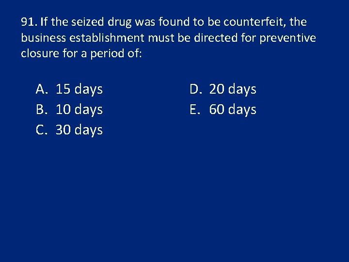 91. If the seized drug was found to be counterfeit, the business establishment must