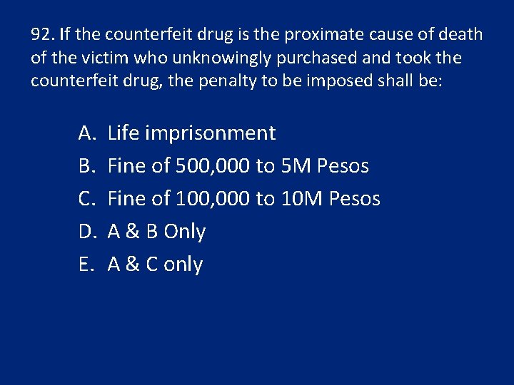 92. If the counterfeit drug is the proximate cause of death of the victim