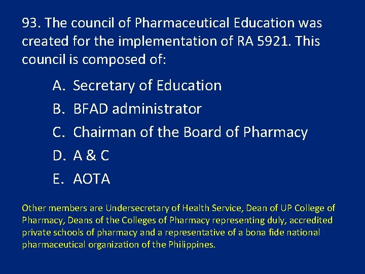 93. The council of Pharmaceutical Education was created for the implementation of RA 5921.