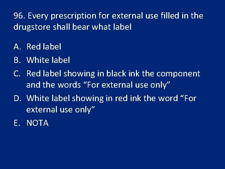 96. Every prescription for external use filled in the drugstore shall bear what label