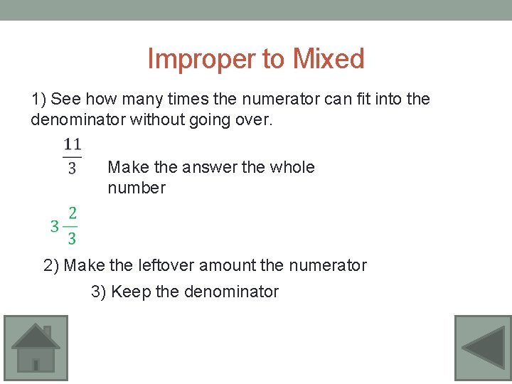 Improper to Mixed 1) See how many times the numerator can fit into the