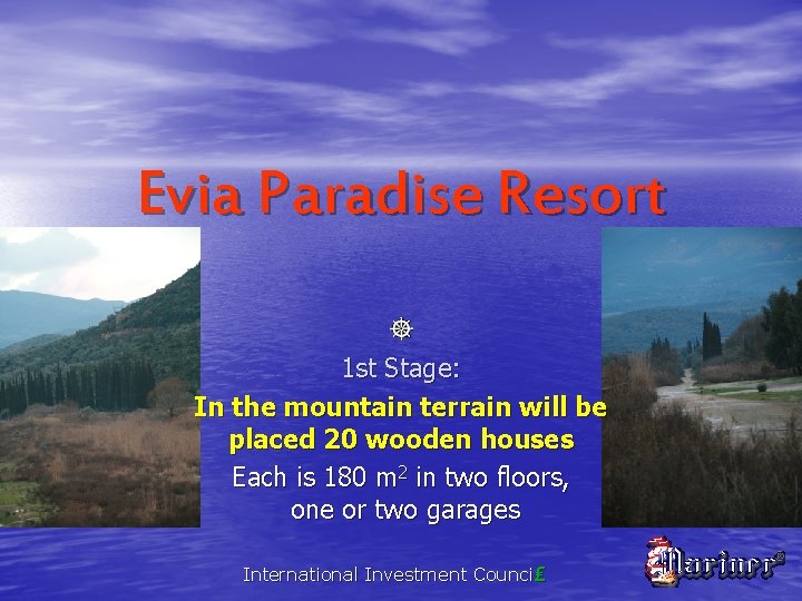 Evia Paradise Resort 1 st Stage: In the mountain terrain will be placed 20