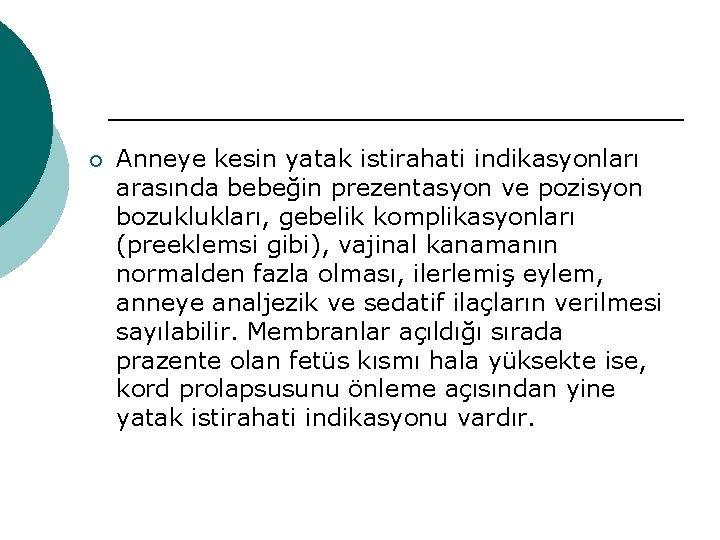 ¡ Anneye kesin yatak istirahati indikasyonları arasında bebeğin prezentasyon ve pozisyon bozuklukları, gebelik komplikasyonları