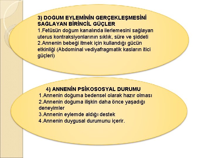 3) DOĞUM EYLEMİNİN GERÇEKLEŞMESİNİ SAĞLAYAN BİRİNCİL GÜÇLER 1. Fetüsün doğum kanalında ilerlemesini sağlayan uterus