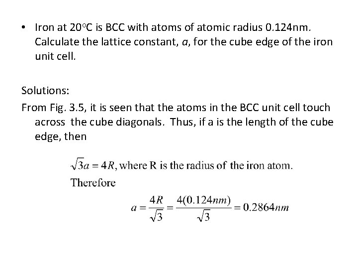  • Iron at 20 C is BCC with atoms of atomic radius 0.