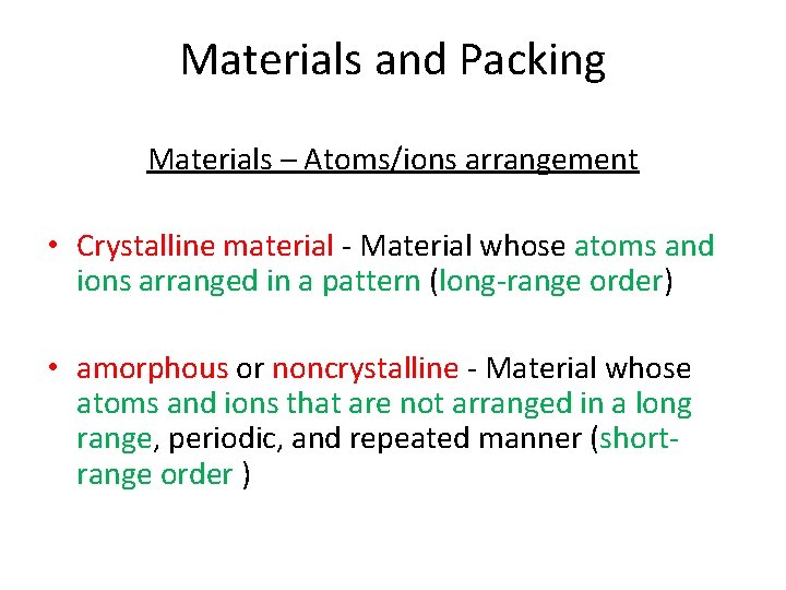 Materials and Packing Materials – Atoms/ions arrangement • Crystalline material - Material whose atoms