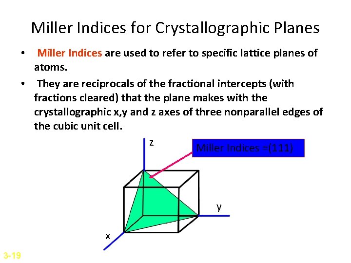 Miller Indices for Crystallographic Planes • Miller Indices are used to refer to specific