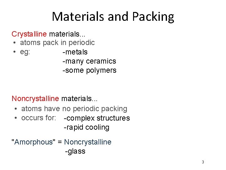 Materials and Packing Crystalline materials. . . • atoms pack in periodic • eg: