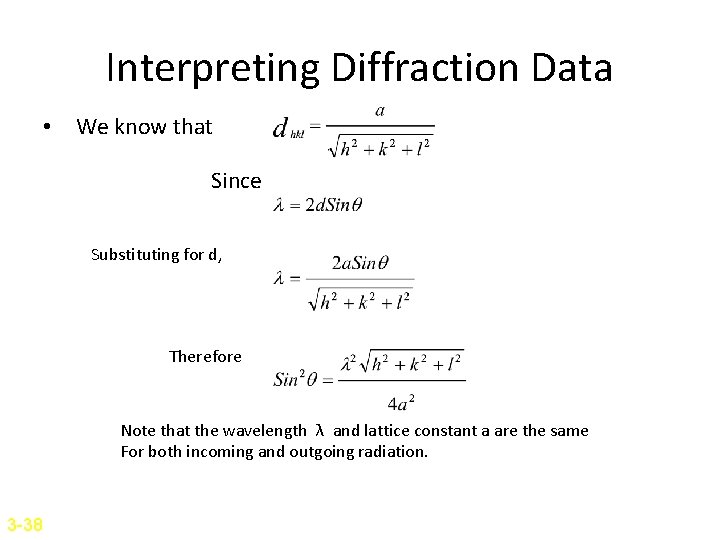 Interpreting Diffraction Data • We know that Since Substituting for d, Therefore Note that