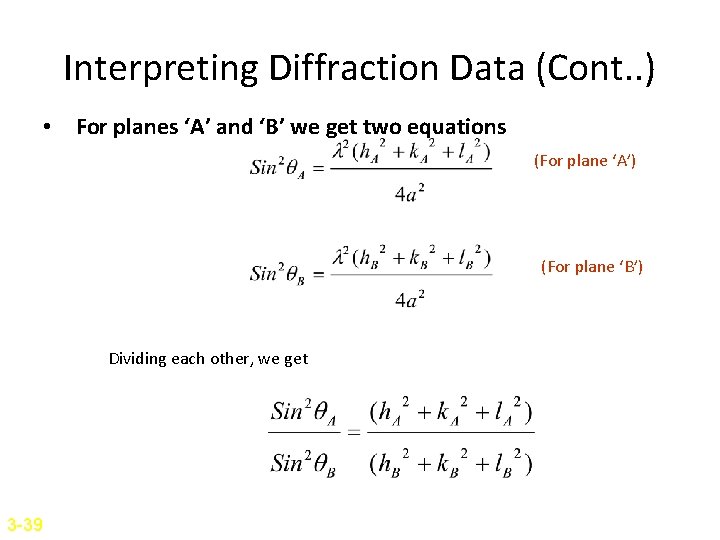 Interpreting Diffraction Data (Cont. . ) • For planes ‘A’ and ‘B’ we get