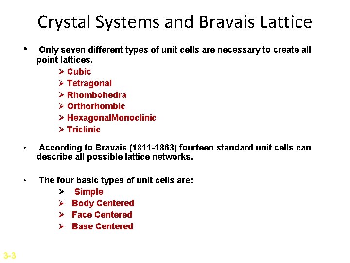 Crystal Systems and Bravais Lattice 3 -3 • Only seven different types of unit
