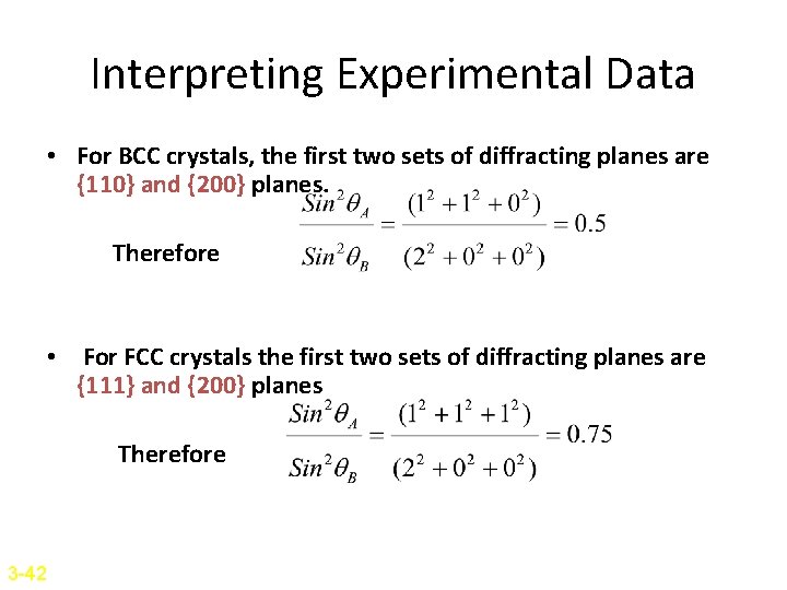 Interpreting Experimental Data • For BCC crystals, the first two sets of diffracting planes