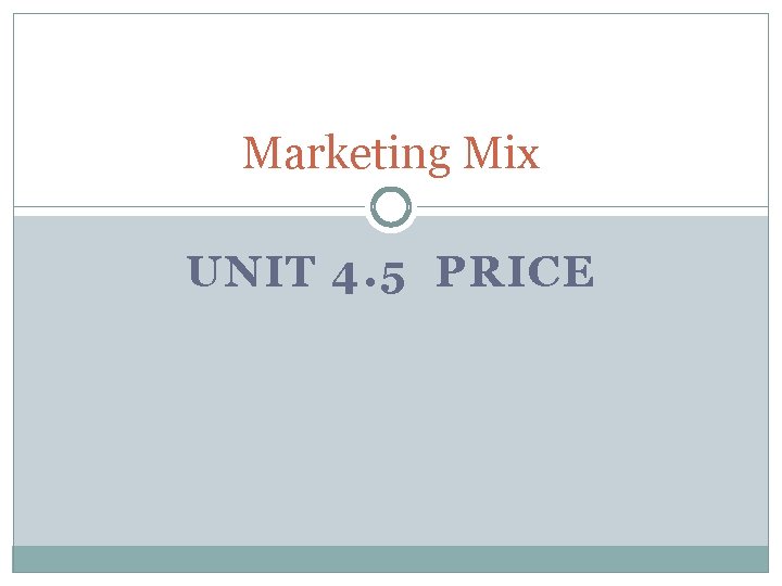 Marketing Mix UNIT 4. 5 PRICE Marketing Mix UNIT 4. 5 PRICE