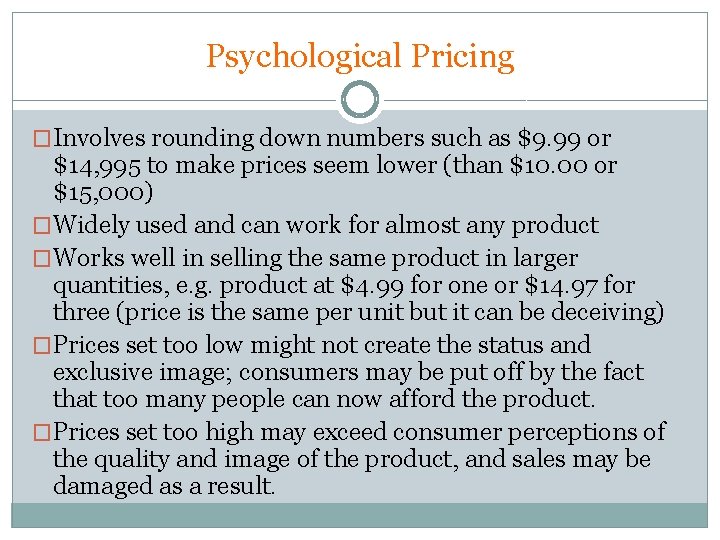 Psychological Pricing �Involves rounding down numbers such as $9. 99 or $14, 995 to Psychological Pricing �Involves rounding down numbers such as $9. 99 or $14, 995 to