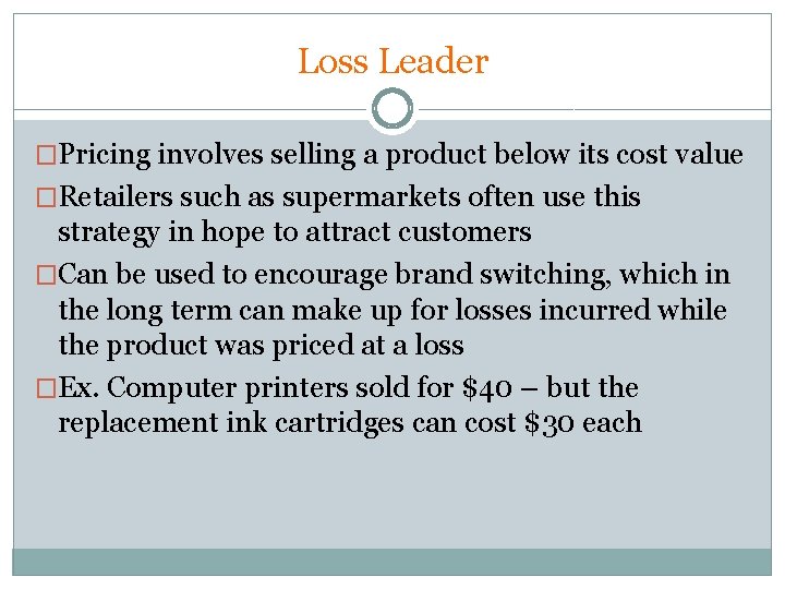 Loss Leader �Pricing involves selling a product below its cost value �Retailers such as Loss Leader �Pricing involves selling a product below its cost value �Retailers such as