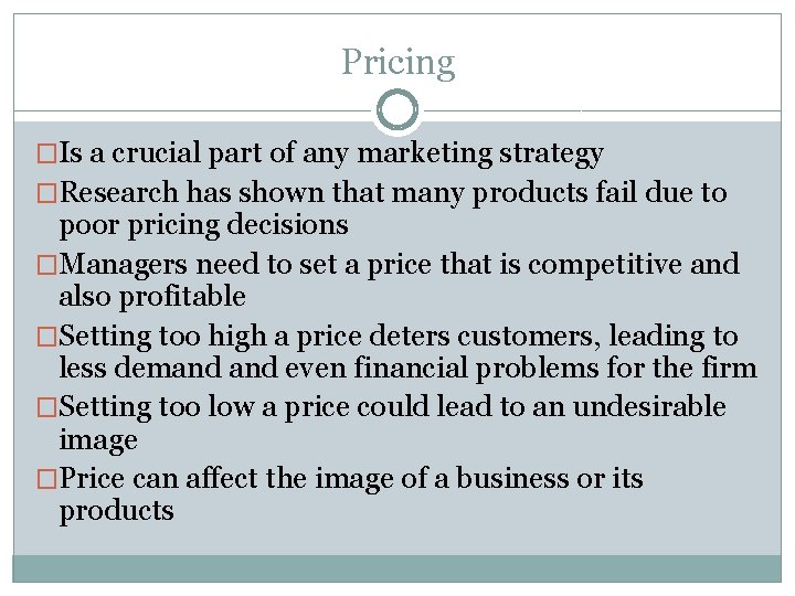 Pricing �Is a crucial part of any marketing strategy �Research has shown that many Pricing �Is a crucial part of any marketing strategy �Research has shown that many