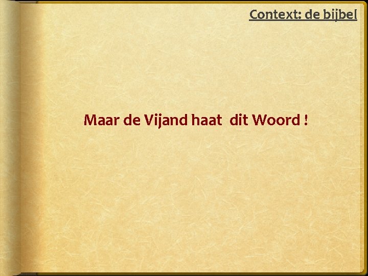 Context: de bijbel Maar de Vijand haat dit Woord ! 