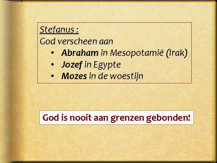 Stefanus : God verscheen aan • Abraham in Mesopotamië (Irak) • Jozef in Egypte