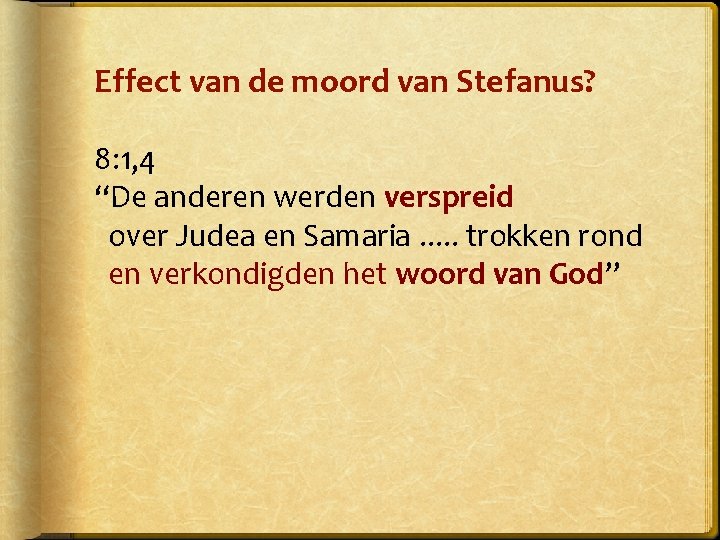 Effect van de moord van Stefanus? 8: 1, 4 “De anderen werden verspreid over