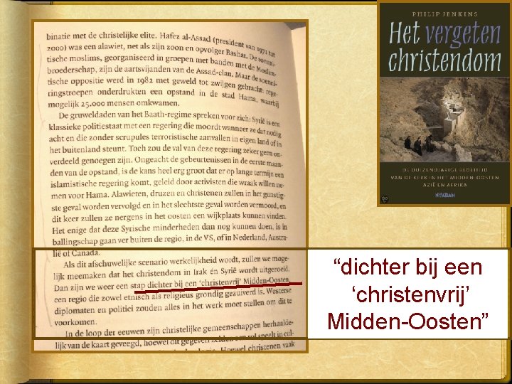 “dichter bij een ‘christenvrij’ Midden-Oosten” 