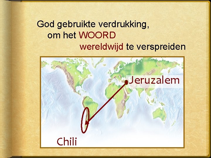 God gebruikte verdrukking, om het WOORD wereldwijd te verspreiden Jeruzalem Chili 