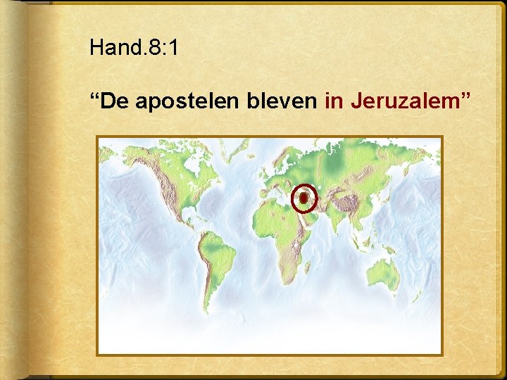 Hand. 8: 1 “De apostelen bleven in Jeruzalem” 
