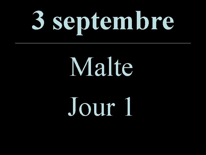 3 septembre Malte Jour 1 