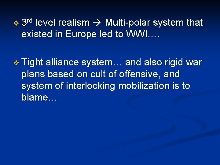 v 3 rd level realism Multi-polar system that existed in Europe led to WWI….