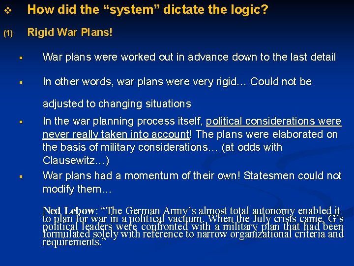 v How did the “system” dictate the logic? (1) Rigid War Plans! § War