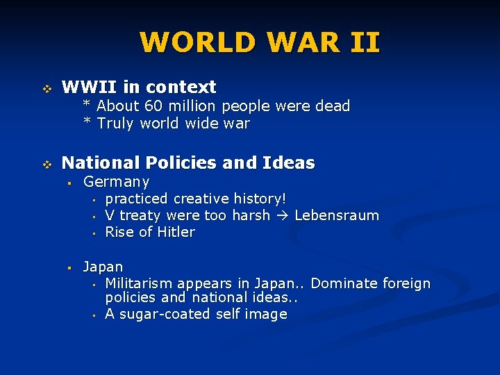 WORLD WAR II v WWII in context * About 60 million people were dead