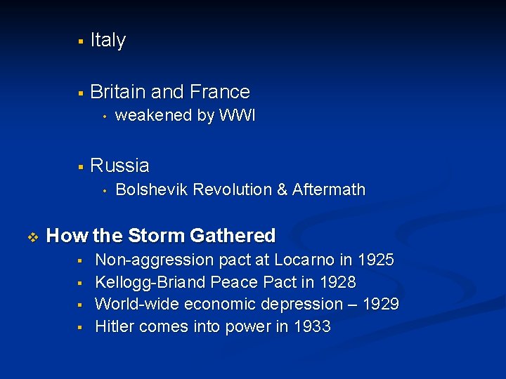 § Italy § Britain and France • § Russia • v weakened by WWI