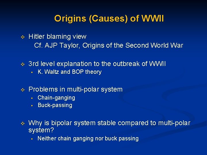 Origins (Causes) of WWII v Hitler blaming view Cf. AJP Taylor, Origins of the