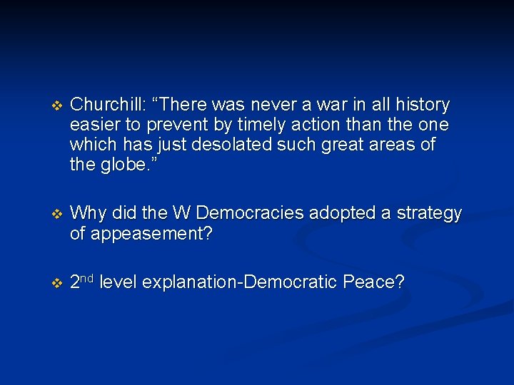 v Churchill: “There was never a war in all history easier to prevent by