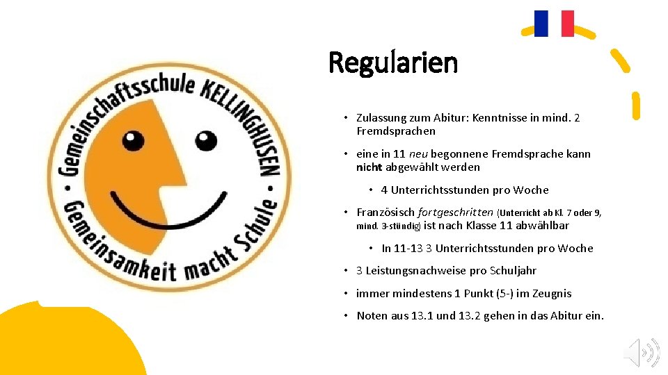 Regularien • Zulassung zum Abitur: Kenntnisse in mind. 2 Fremdsprachen • eine in 11