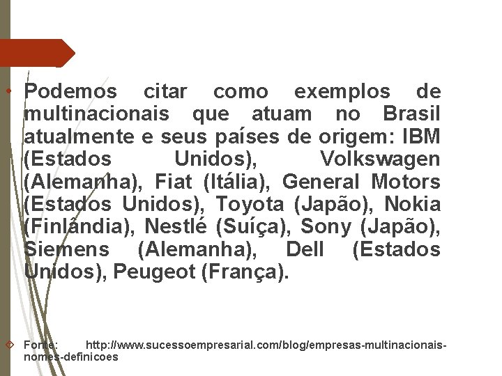  • Podemos citar como exemplos de multinacionais que atuam no Brasil atualmente e