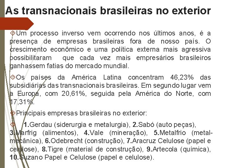 As transnacionais brasileiras no exterior Um processo inverso vem ocorrendo nos últimos anos, é