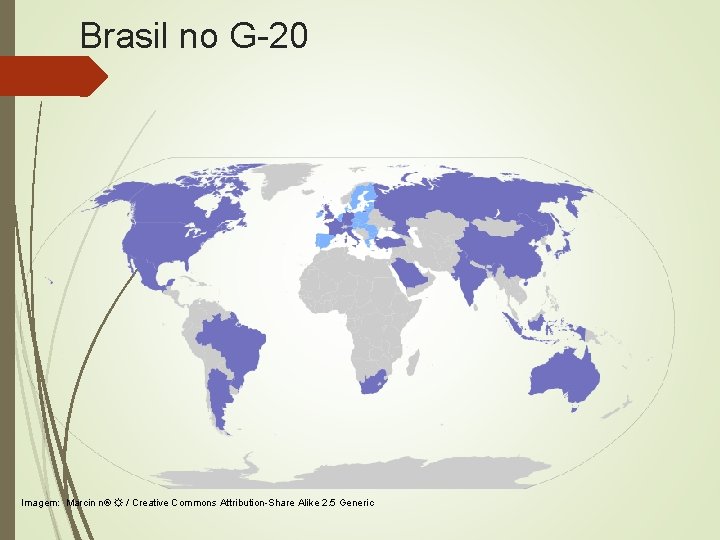 Brasil no G-20 Imagem: Marcin n® ☼ / Creative Commons Attribution-Share Alike 2. 5