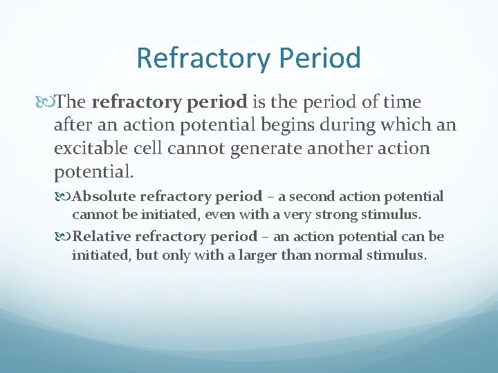 Refractory Period The refractory period is the period of time after an action potential